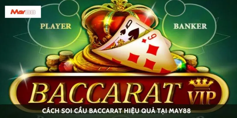 Cách soi cầu baccarat hiệu quả tại May88