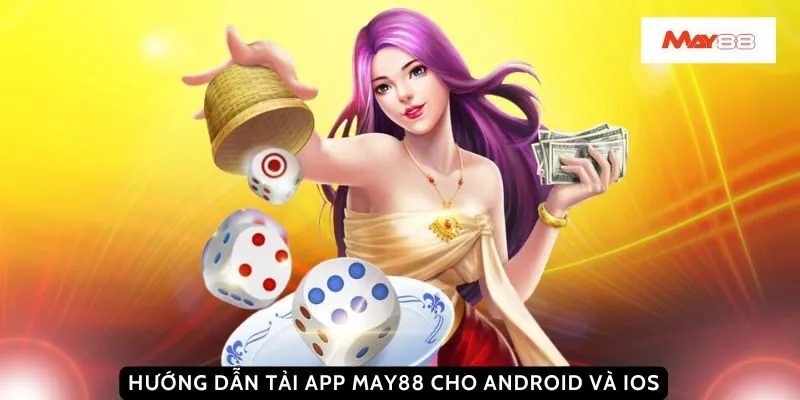 Hướng dẫn tải app May88 cho Android và iOS