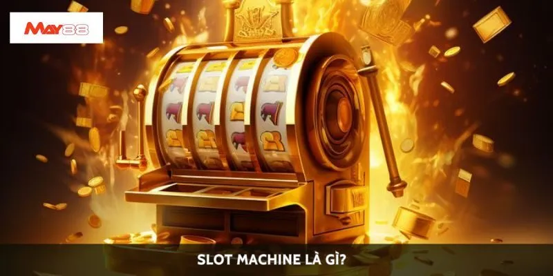 Slot machine là gì?