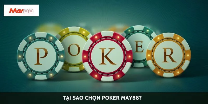 Tại sao chọn Poker May88?